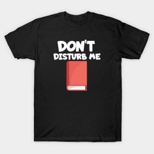 Bookworm don't disturb me T-Shirt